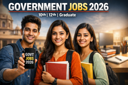 Government Jobs 2026: इस साल मिलेगी सरकारी नौकरी! 10वीं‑12वीं‑Graduate वैकेंसी + तैयारी गाइड