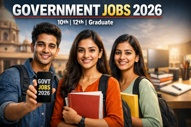 Government Jobs 2026: इस साल मिलेगी सरकारी नौकरी! 10वीं‑12वीं‑Graduate वैकेंसी + तैयारी गाइड
